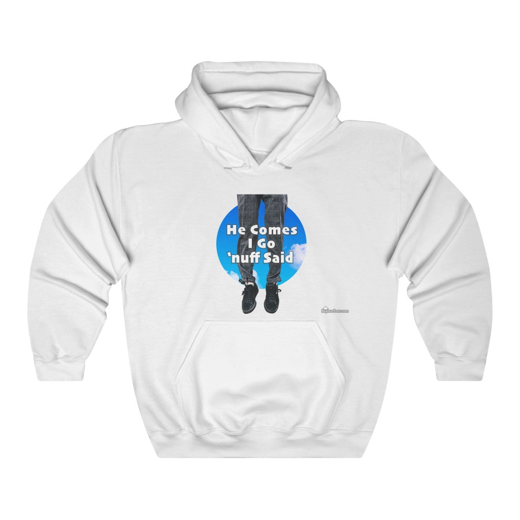 &quot;He Comes I Go &#39;nuff Said&quot; Rapture Hoodie