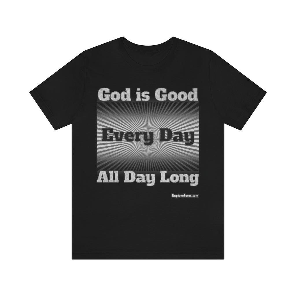 &quot;God is Good Every Day All Day Long&quot; Sunburst T-shirt