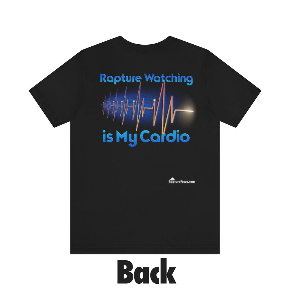 &quot;Rapture Watching is My Cardio&quot; T-shirt