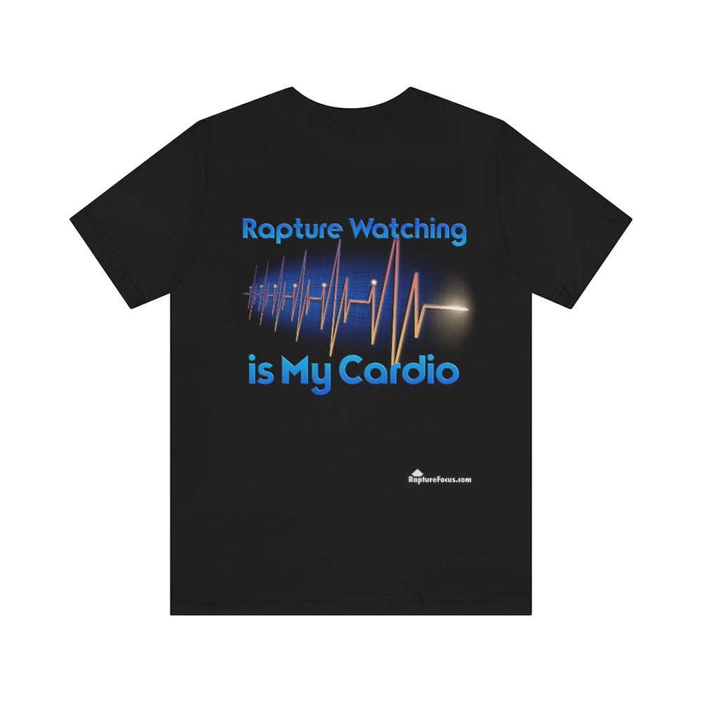 &quot;Rapture Watching is My Cardio&quot; T-shirt