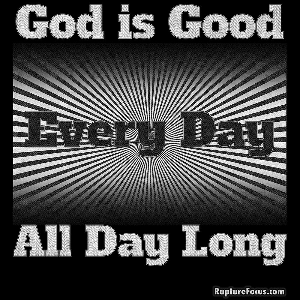 &quot;God is Good Every Day All Day Long&quot; Sunburst T-shirt