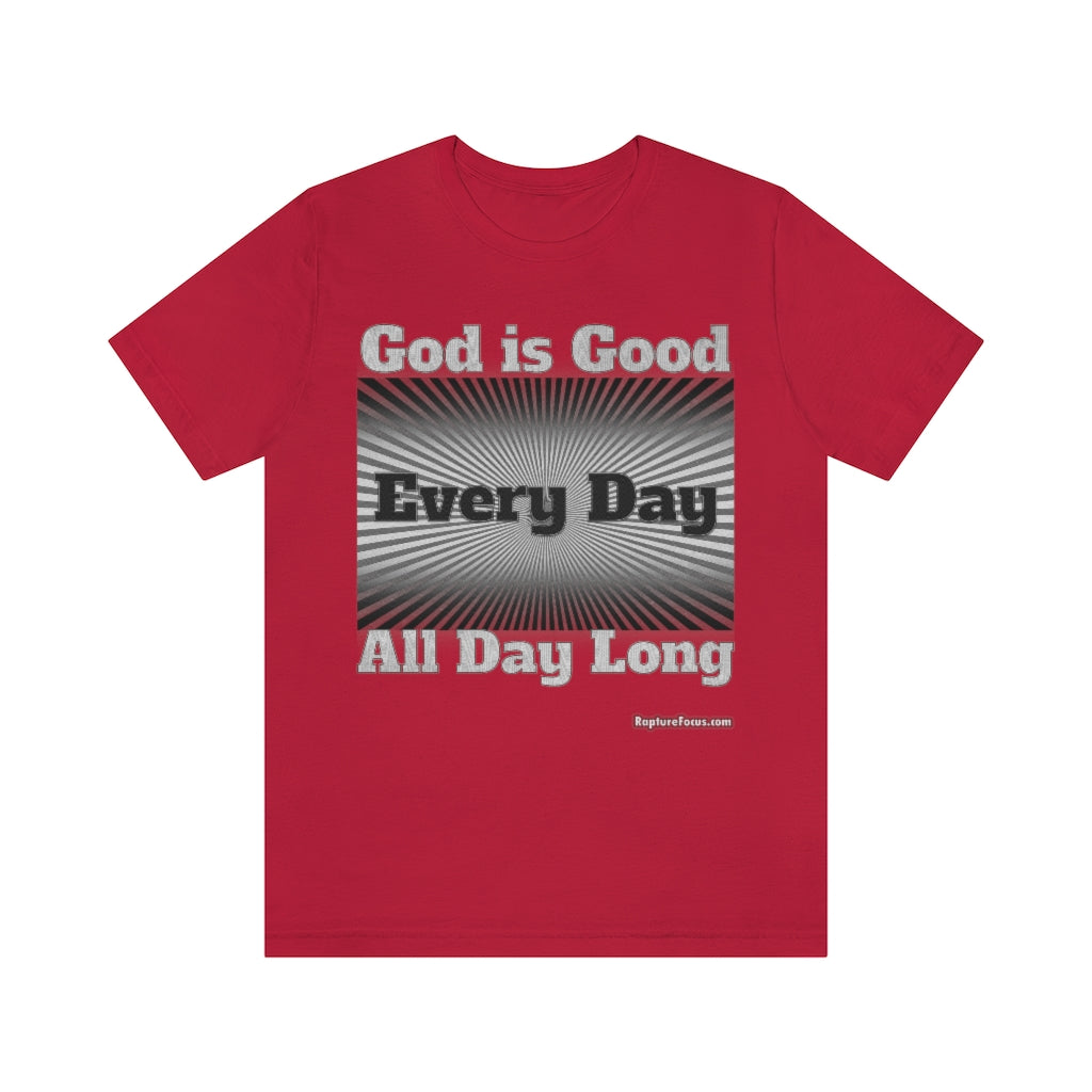 &quot;God is Good Every Day All Day Long&quot; Sunburst T-shirt