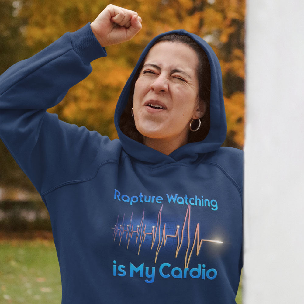 &quot;Rapture Watching is My Cardio&quot; Hoodie