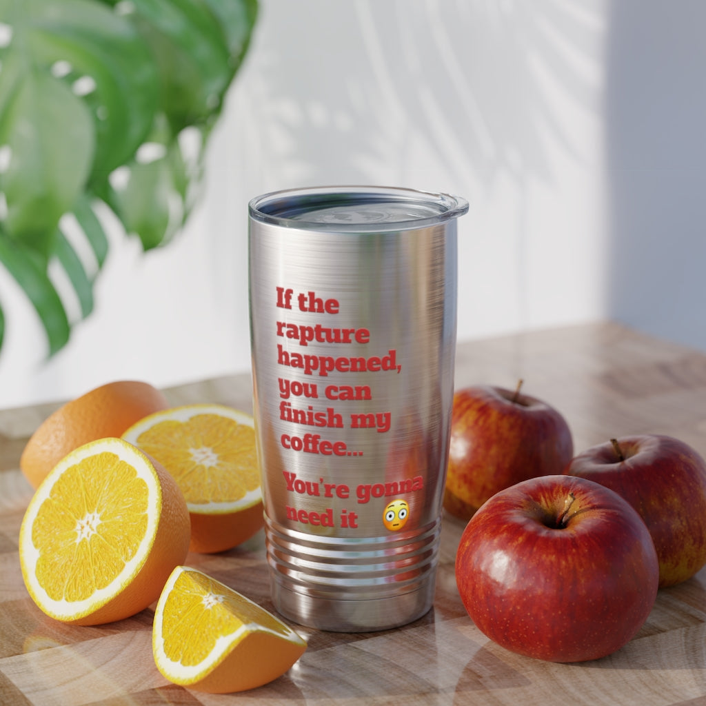 &quot;Finish My Coffee&quot; Funny Rapture Tumbler, 20oz